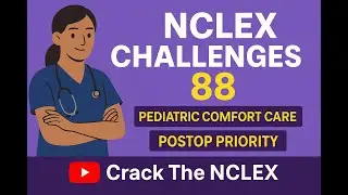 NCLEX Challenges 88 | Pediatric Palliative Care & Postoperative Priorit | NCLEX Prep 2025