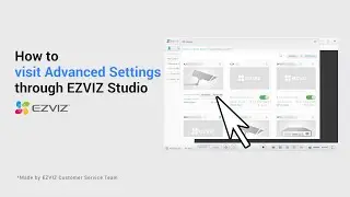 How to visit Advanced Settings through EZVIZ Studio