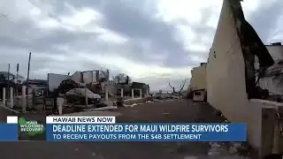 Deadline extended for Maui wildfire survivors to receive payouts from $4B settlement