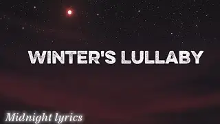 Winter's Lullaby - A Sad Song for Lonely Nights (Lyrics)
