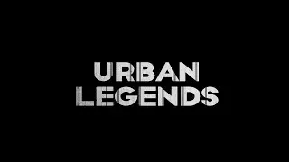 Urban Legends Week 1