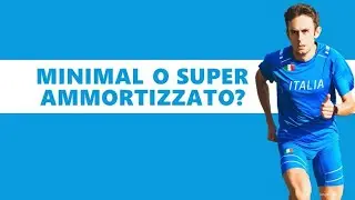 Scarpe: Minimaliste o Super Ammortizzate?