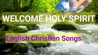 Welcome Holy Spirit Song ||English Christian Song ||English Worship Song @Tech Good News