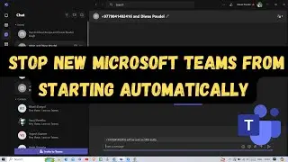 How to  stop New Microsoft Teams Apps from starting automatically ?