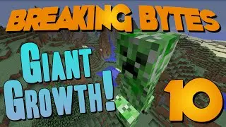 Breaking Bytes #10 - Giant Growth!