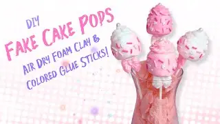 🎂✨ DIY Fake Cake Pops with Air Dry Foam Clay & Hot Glue Sticks! ✨🎂