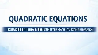 Quadratic Equations | Exercise 3.1 | BBA & BBM Semester Math | TU Exam Preparation