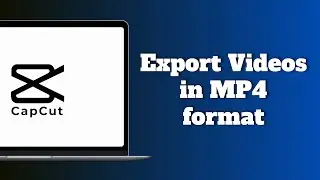 How to Export Videos in MP4 format on CapCut