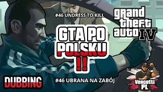 GRAND THEFT AUTO IV  PO POLSKU (DUBBING) #46 UBRANA NA ZABÓJ