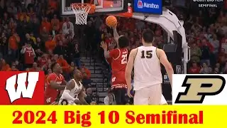 Wisconsin vs Purdue Basketball Game Highlights, 2023-2024 Big 10 Semifinal