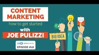 MDP16: CONTENT MARKETING: how to get started with Joe Pulizzi