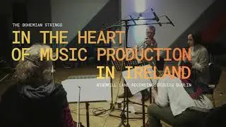 Bohemian Strings at Windmill Lane Recording Studios in Dublin