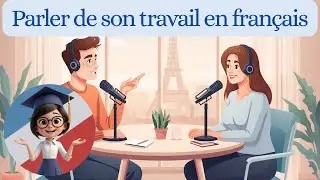 Apprendre le fran&ccedil;ais en parlant du travail | Podcast fran&ccedil;ais lent et naturel