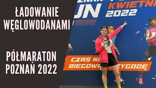 ŁADOWANIE WĘGLOWODANAMI - półmaraton Poznań 2022