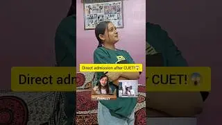 Can you get admission directly after the CUET exam?😱🤔#cuet2024 #cuetug #cuet #admissionprocess