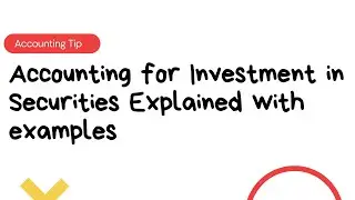Accounting for Investments in Equity Securities Explained With Examples