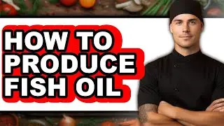 How to Produce Fish Oil (only Way)