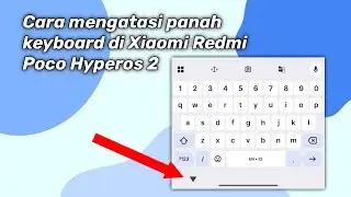 Cara mengatasi panah keyboard di Xiaomi Redmi Poco hyperos 2 | TUTORIAL