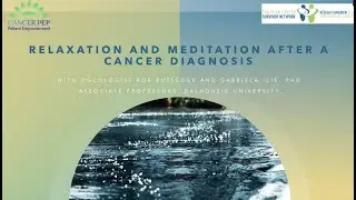 Relaxation and Meditation after a Cancer Diagnosis - Canadian Cancer Survivor Network Webinar