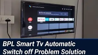 BPL Smart Tv Automatic Switch off Problem // BPL Smart Tv Automatic off Problem