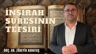 İnşirah Suresinin Tefsiri Doç. Dr. Zübeyir Karataş