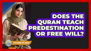 Does The Quran Teach Predestination Or Free Will?
