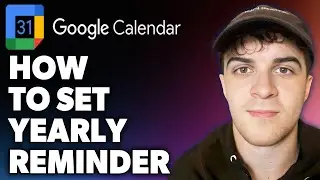 How to Set Yearly Reminder in Google Calendar (Full 2024 Guide)