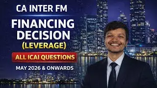 CA INTER FM FINANCING DECISION (leverage) concept & all ICAI Questions 
