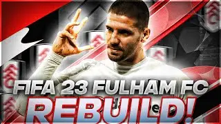 Fulham Rebuild | FIFA 23 Career Mode