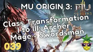 MU Origin 3 039 | Class Transformation I to III (Archer - Mage - Swordsman) | June 20, 2022