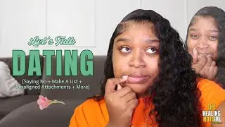 Let's Talk Dating...[Making Lists + Saying No + Standing on Standards] | The Healing Hotgirl Podcast