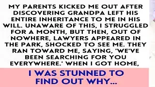 My Parents Kicked Me Out After Learning Grandpa Left Me His Entire Inheritance, but suddenly...