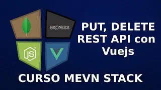Stack MEVN - Vuejs, Nodejs, Express y Mongodb, Webpack Clase 8 PUT y DELETE