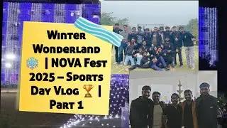 Winter Wonderland ❄️ | NOVA Fest 2025 &ndash; Sports Day Vlog 🏆 | Part 1