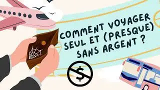 Comment voyager seul et (presque) sans argent 🌍 ? - Mes conseils et astuces