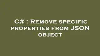 C# : Remove specific properties from JSON object
