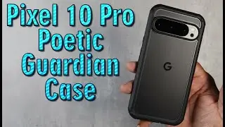Pixel 10 Pro Poetic Guardian Case First Look & Hands On