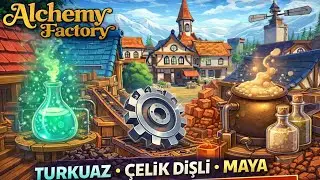 Alchemy Factory T&uuml;rk&ccedil;e Oynanış | 11. B&ouml;l&uuml;m: Turkuaz, &Ccedil;elik Dişli ve Maya