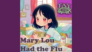 Mary Lou Had the Flu