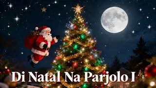 DI NATAL NA PARJOLO I - LAGU NATAL BUKU ENDE BATAK (THE FIRST NOEL)