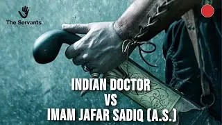 Indian Doctor VS Imam Jafar Sadiq (a.s) | AhlulbaytStories |  #theServants