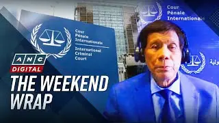 ANC&rsquo;s The Weekend Wrap: Ex-President Duterte challenges ICC ruling declaring him fit for trial | ANC