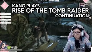 Kang plays Rise of the Tomb Raider (Continuation) Twitch Live Stream Highlights