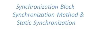 Synchronization Block, Synchronization Method and static Synchronization with examples