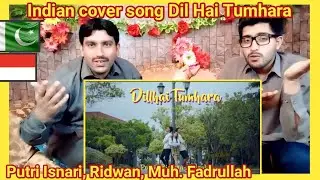 (COVER INDIA) Putri Isnari, Ridwan, Muh. Fadrullah - Dil Hai Tumhara reaction