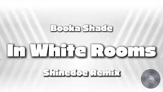 Booke Shade - In white Rooms (Shinedoe Remix)