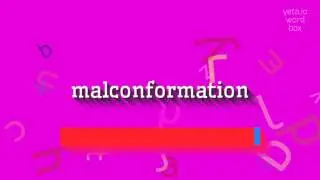 МАЛЬКОНФОРМАЦИЯ - КАК ПРОИЗНОШАЕТСЯ МАЛЬКОНФОРМАЦИЯ?  #недоразвитие (MALCONFORMATION