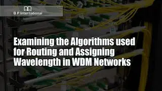 Examining the Algorithms used for Routing and Assigning Wavelength in WDM Networks