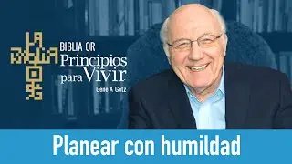 Planear con humildad | Proverbios 21:5 | Principios para Vivir | Gene A. Getz