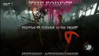 The Forest - Fighting to survive.. in the Forest! Part 1 Ft.@Aceshigh420MrsB 
